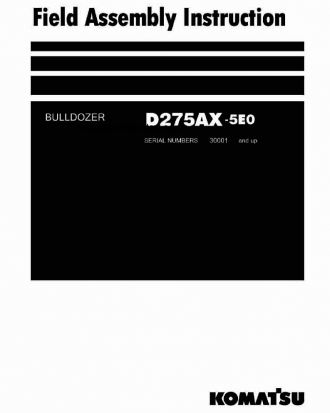 D275AX-5(JPN)-TIER3 S/N 30001-40000 Field assembly manual (English)