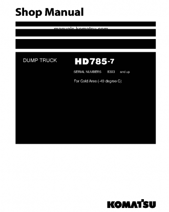 HD785-7(JPN)--40C DEGREE FOR CIS S/N 8393-UP Shop (repair) manual (English)